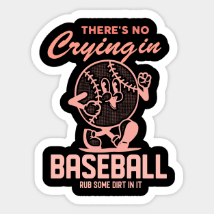 There's No Crying In Baseball Rub Some Dirt In It Sticker